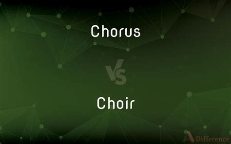 What Is the Difference between Chorus and Choir: An Insightful Exploration